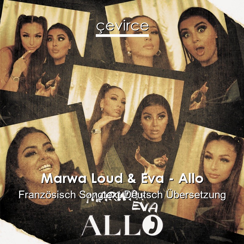 Marwa Loud & Eva – Allo Französisch Songtext Deutsch Übersetzung