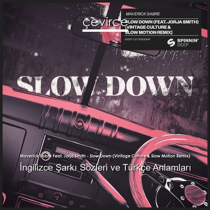 Maverick Sabre Feat. Jorja Smith – Slow Down (Vintage Culture & Slow Motion Remix) İngilizce Sözleri Türkçe Anlamları