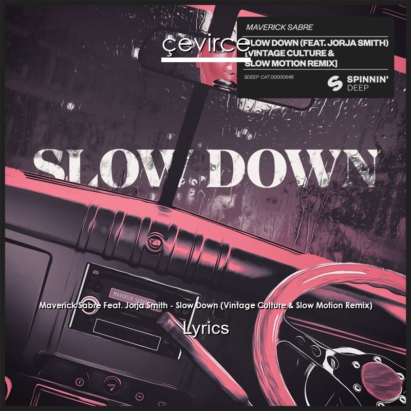 Maverick Sabre Feat. Jorja Smith – Slow Down (Vintage Culture & Slow Motion Remix) Lyrics