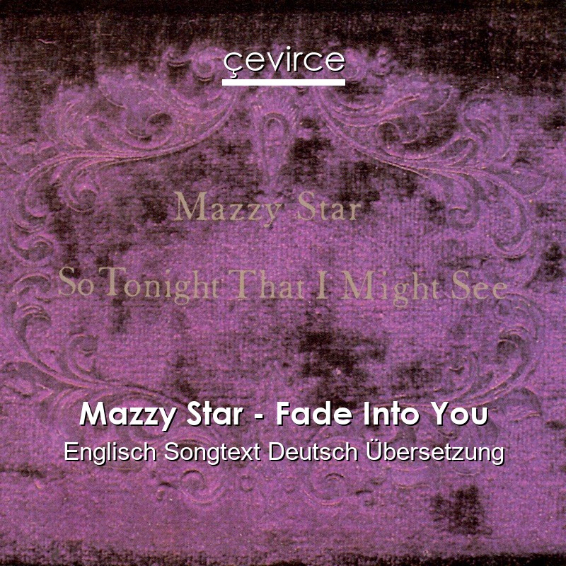 Mazzy Star – Fade Into You Englisch Songtext Deutsch Übersetzung