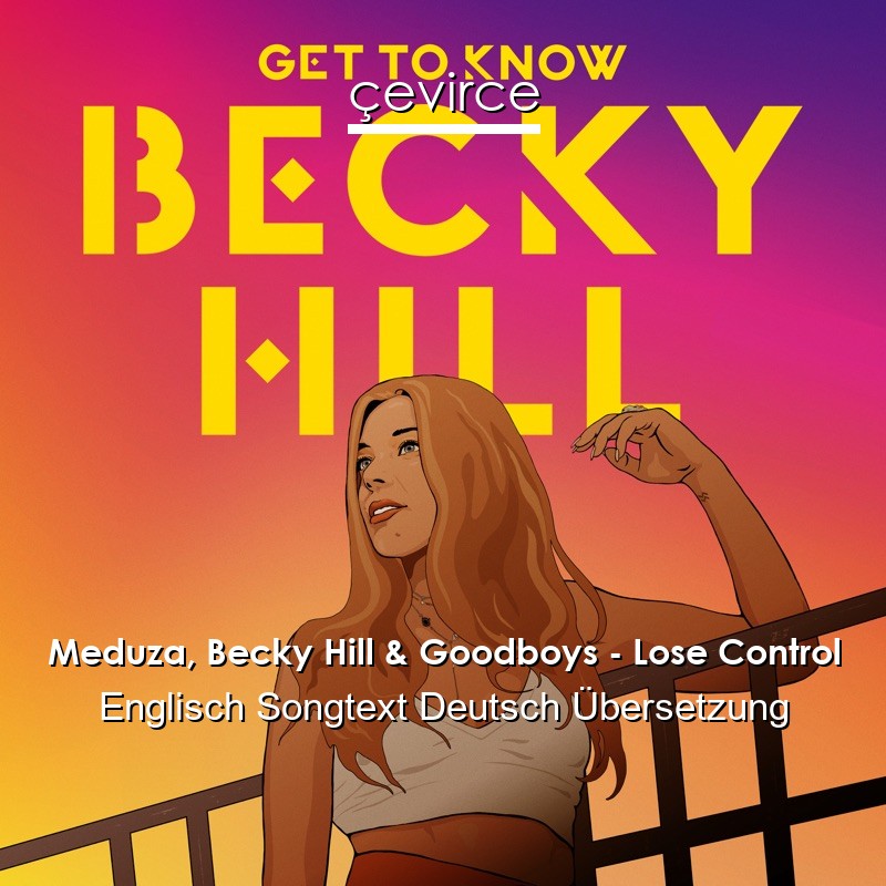 Meduza, Becky Hill & Goodboys – Lose Control Englisch Songtext Deutsch Übersetzung