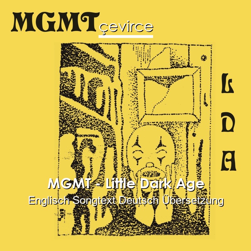 MGMT – Little Dark Age Englisch Songtext Deutsch Übersetzung