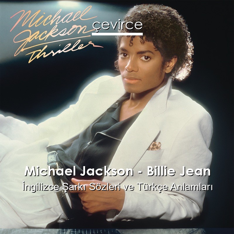 Michael Jackson – Billie Jean İngilizce Sözleri Türkçe Anlamları