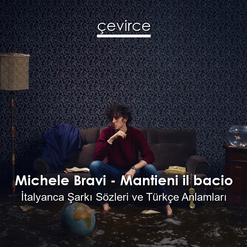 Michele Bravi – Mantieni il bacio İtalyanca Sözleri Türkçe Anlamları