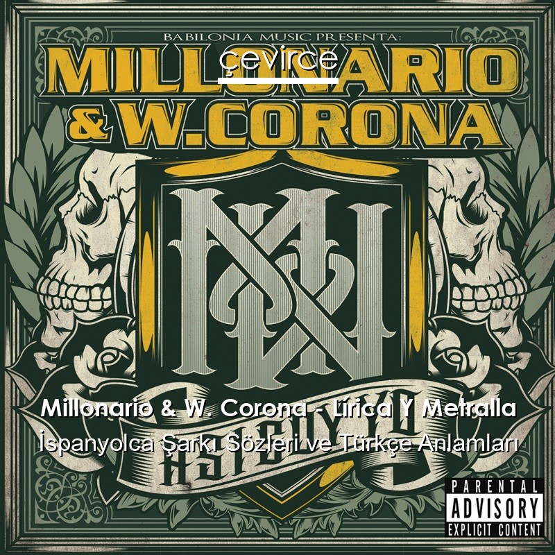 Millonario & W. Corona – Lírica Y Metralla İspanyolca Sözleri Türkçe Anlamları