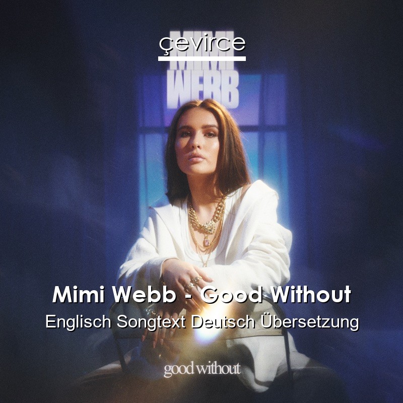 Mimi Webb – Good Without Englisch Songtext Deutsch Übersetzung