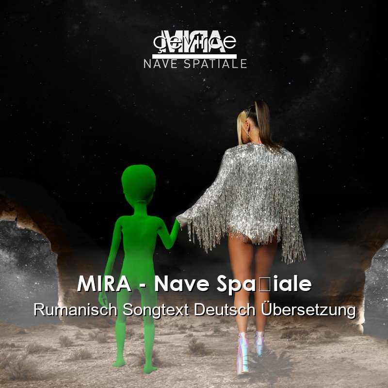 MIRA – Nave Spațiale Rumanisch Songtext Deutsch Übersetzung