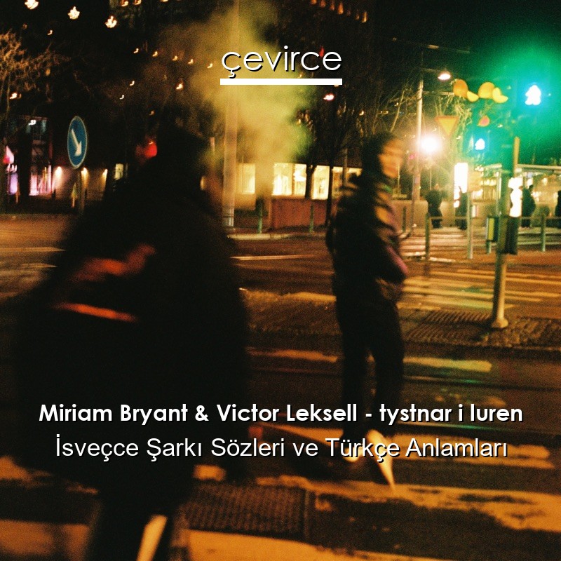 Miriam Bryant & Victor Leksell – tystnar i luren İsveçce Sözleri Türkçe Anlamları