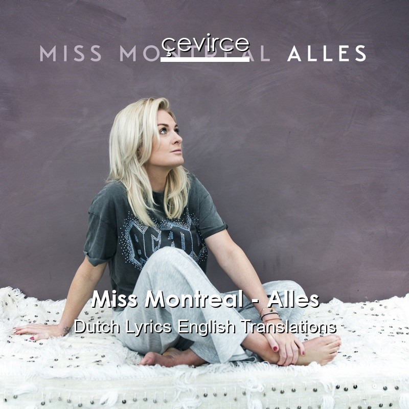 Miss Montreal – Alles Dutch Lyrics English Translations