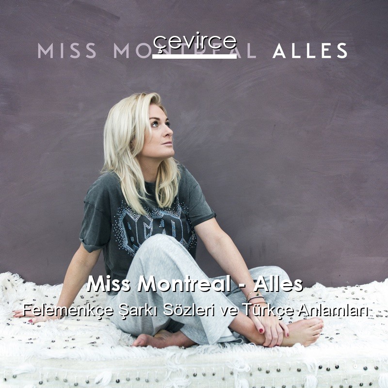 Miss Montreal – Alles Felemenkçe Sözleri Türkçe Anlamları