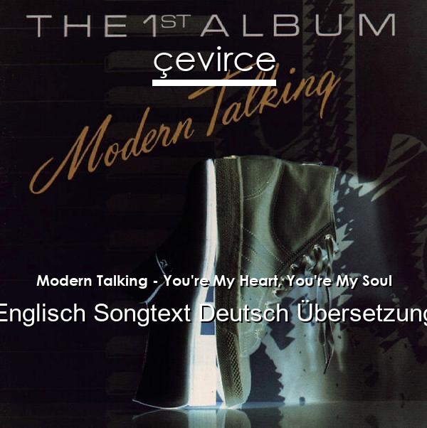 Modern Talking – You’re My Heart, You’re My Soul Englisch Songtext Deutsch Übersetzung