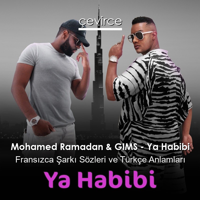 Mohamed Ramadan & GIMS – Ya Habibi Fransızca Sözleri Türkçe Anlamları