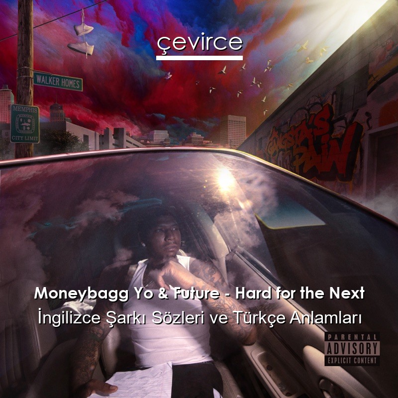 Moneybagg Yo & Future – Hard for the Next İngilizce Sözleri Türkçe Anlamları