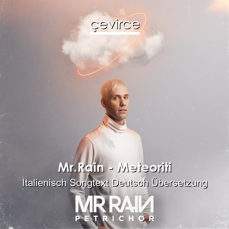 Mr.Rain – Meteoriti Italienisch Songtext Deutsch Übersetzung