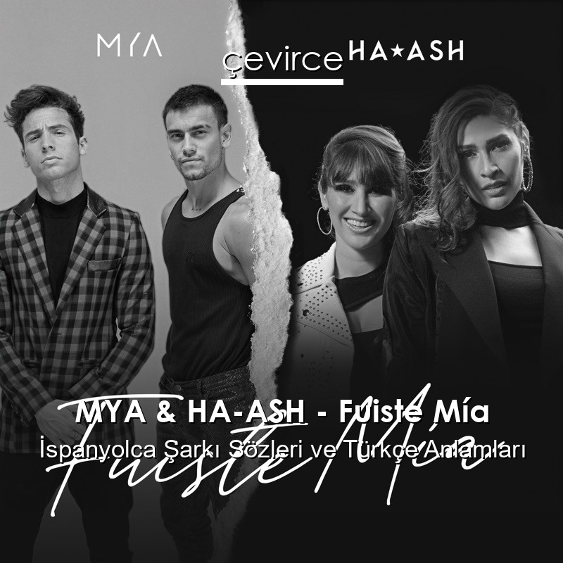 MYA & HA-ASH – Fuiste Mía İspanyolca Sözleri Türkçe Anlamları