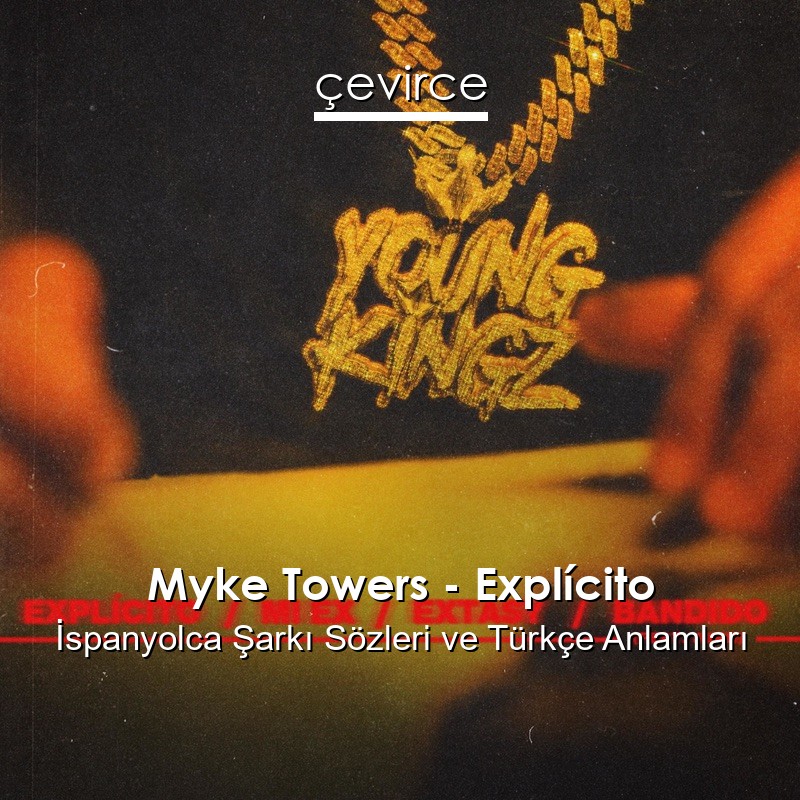 Myke Towers – Explícito İspanyolca Sözleri Türkçe Anlamları