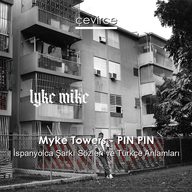 Myke Towers – PIN PIN İspanyolca Sözleri Türkçe Anlamları