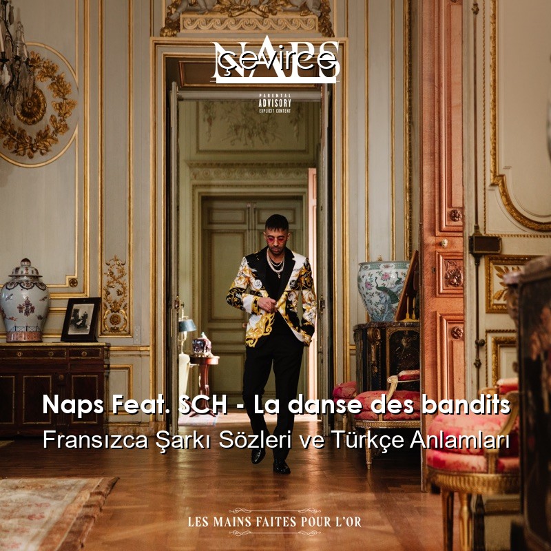 Naps Feat. SCH – La danse des bandits Fransızca Sözleri Türkçe Anlamları