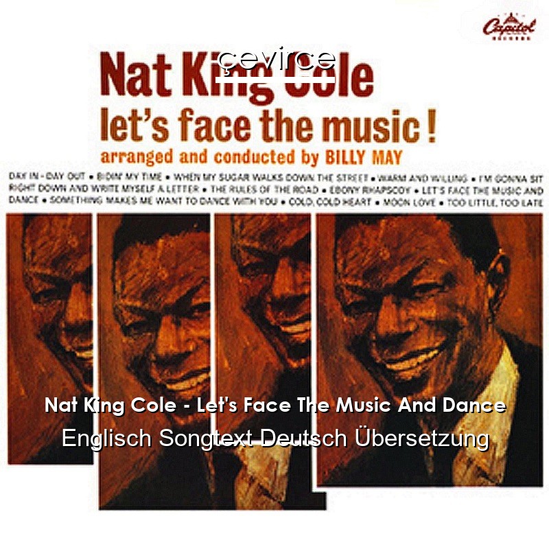 Nat King Cole – Let’s Face The Music And Dance Englisch Songtext Deutsch Übersetzung