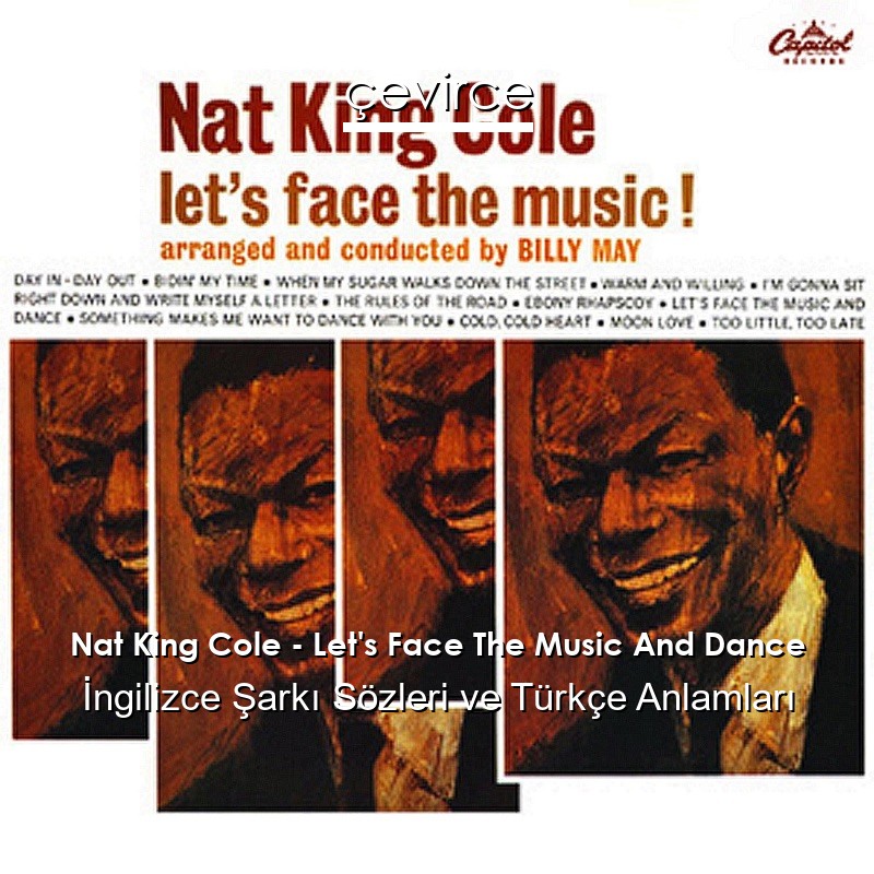 Nat King Cole – Let’s Face The Music And Dance İngilizce Sözleri Türkçe Anlamları