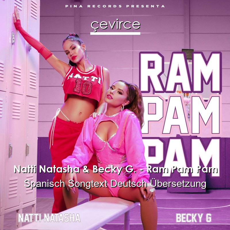 Natti Natasha & Becky G. – Ram Pam Pam Spanisch Songtext Deutsch Übersetzung