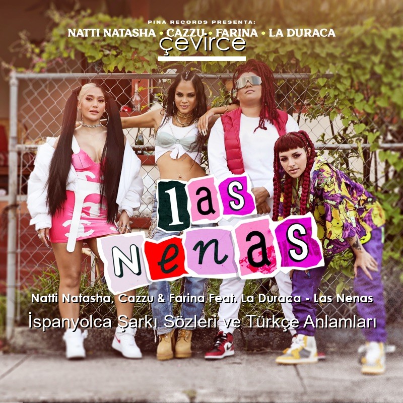 Natti Natasha, Cazzu & Farina Feat. La Duraca – Las Nenas İspanyolca Sözleri Türkçe Anlamları