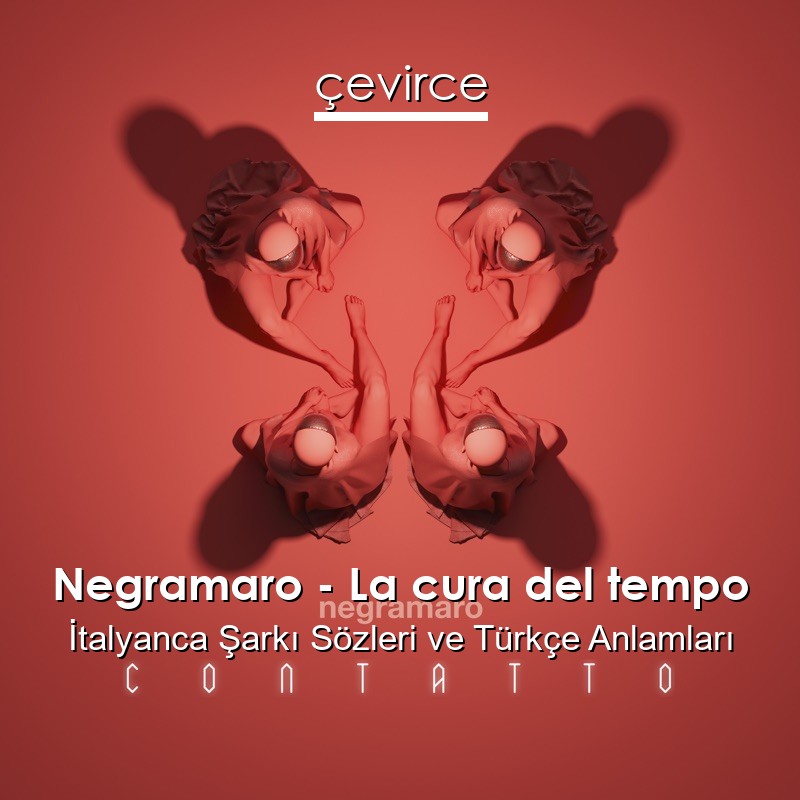 Negramaro – La cura del tempo İtalyanca Sözleri Türkçe Anlamları