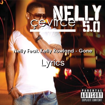 Nelly Feat. Kelly Rowland – Gone Lyrics