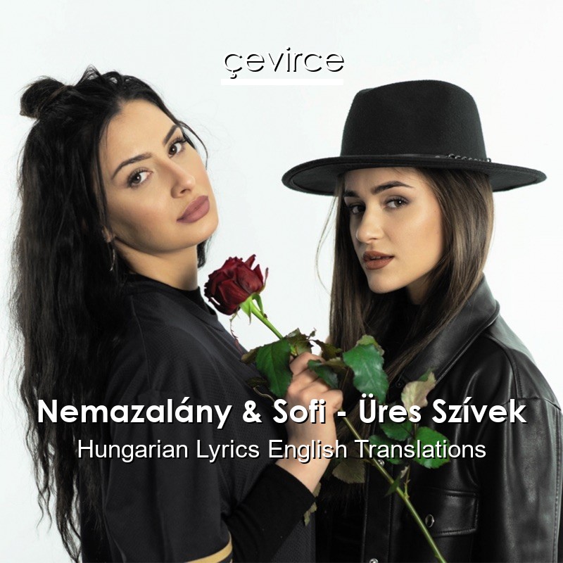 Nemazalány & Sofi – Üres Szívek Hungarian Lyrics English Translations