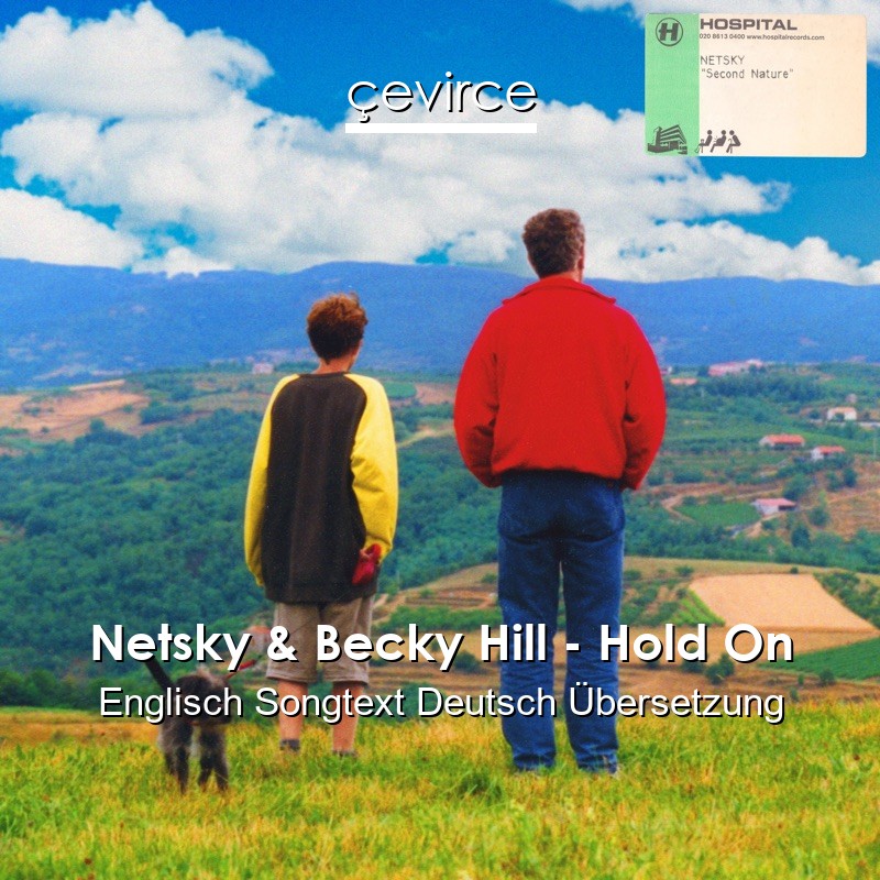 Netsky & Becky Hill – Hold On Englisch Songtext Deutsch Übersetzung