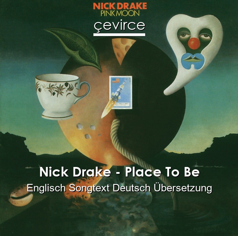 Nick Drake – Place To Be Englisch Songtext Deutsch Übersetzung