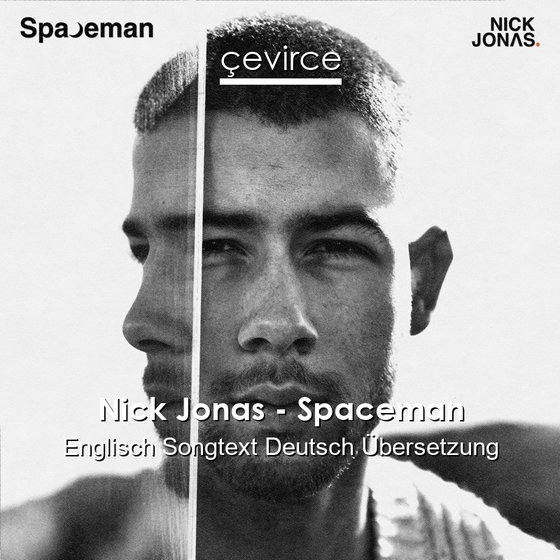 Nick Jonas – Spaceman Englisch Songtext Deutsch Übersetzung