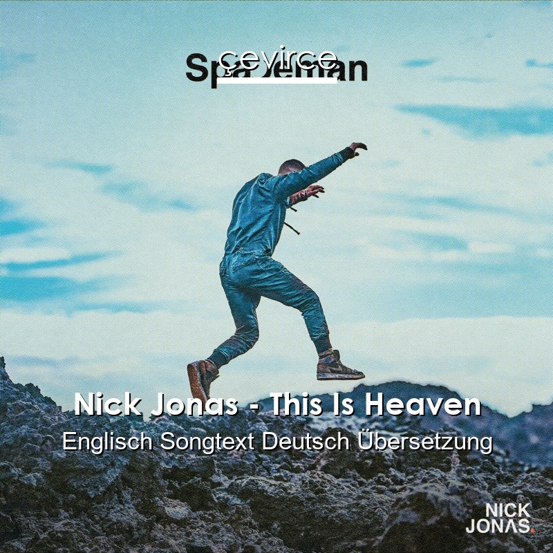 Nick Jonas – This Is Heaven Englisch Songtext Deutsch Übersetzung