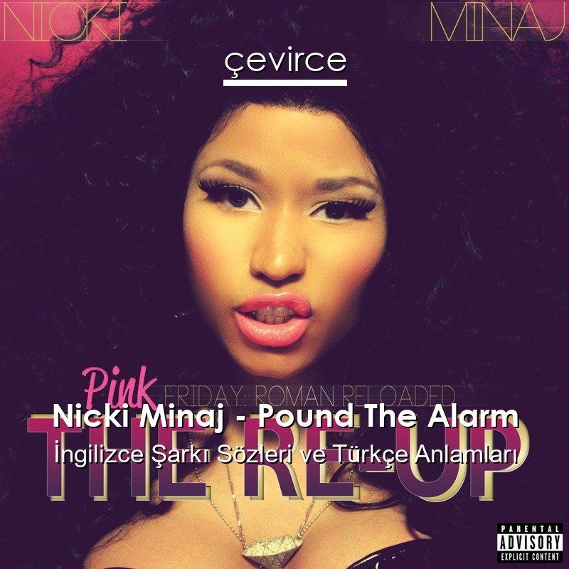 Nicki Minaj – Pound The Alarm İngilizce Sözleri Türkçe Anlamları