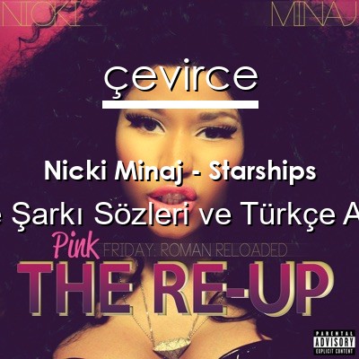 Nicki Minaj – Starships İngilizce Sözleri Türkçe Anlamları