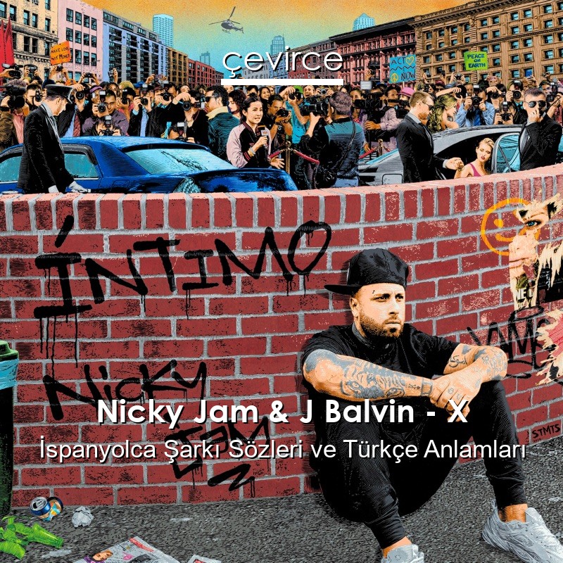 Nicky Jam & J Balvin – X İspanyolca Sözleri Türkçe Anlamları