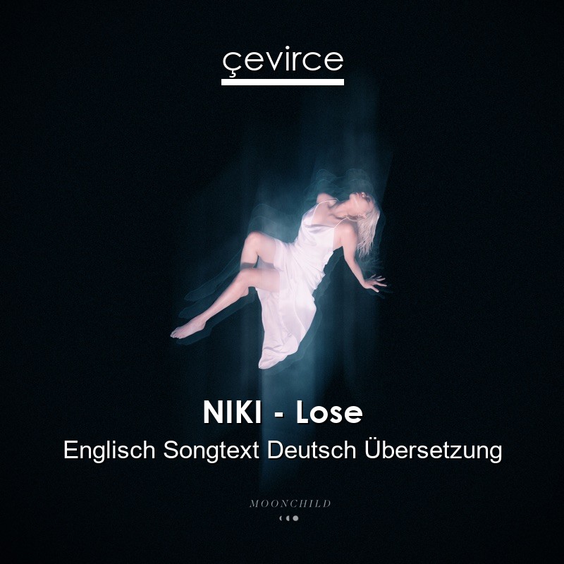 NIKI – Lose Englisch Songtext Deutsch Übersetzung