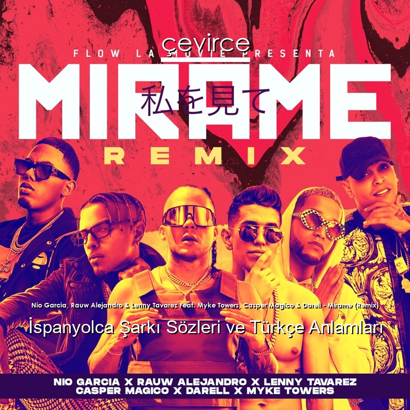 Nio Garcia, Rauw Alejandro & Lenny Tavarez Feat. Myke Towers, Casper Magico & Darell – Mírame (Remix) İspanyolca Sözleri Türkçe Anlamları