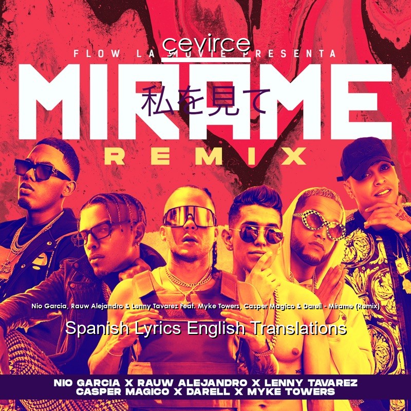 Nio Garcia, Rauw Alejandro & Lenny Tavarez Feat. Myke Towers, Casper Magico & Darell – Mírame (Remix) Spanish Lyrics English Translations