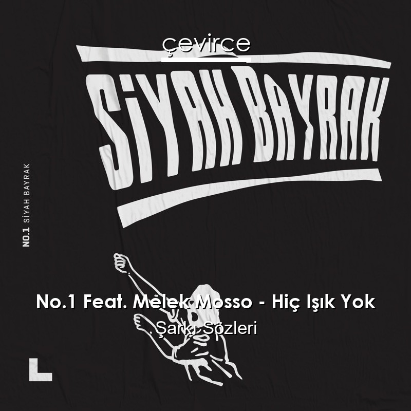 No.1 Feat. Melek Mosso – Hiç Işık Yok Şarkı Sözleri