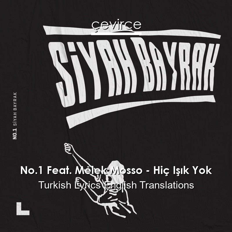 No.1 Feat. Melek Mosso – Hiç Işık Yok Turkish Lyrics English Translations