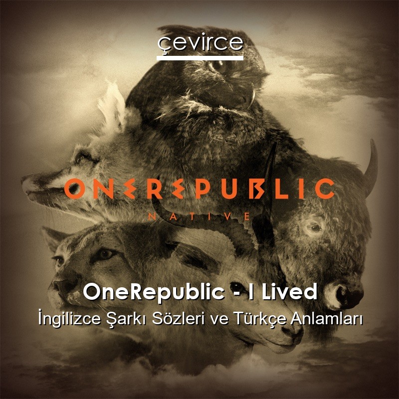 OneRepublic – I Lived İngilizce Sözleri Türkçe Anlamları