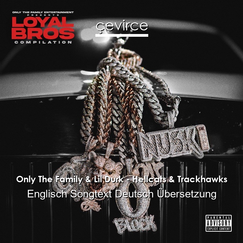 Only The Family & Lil Durk – Hellcats & Trackhawks Englisch Songtext Deutsch Übersetzung