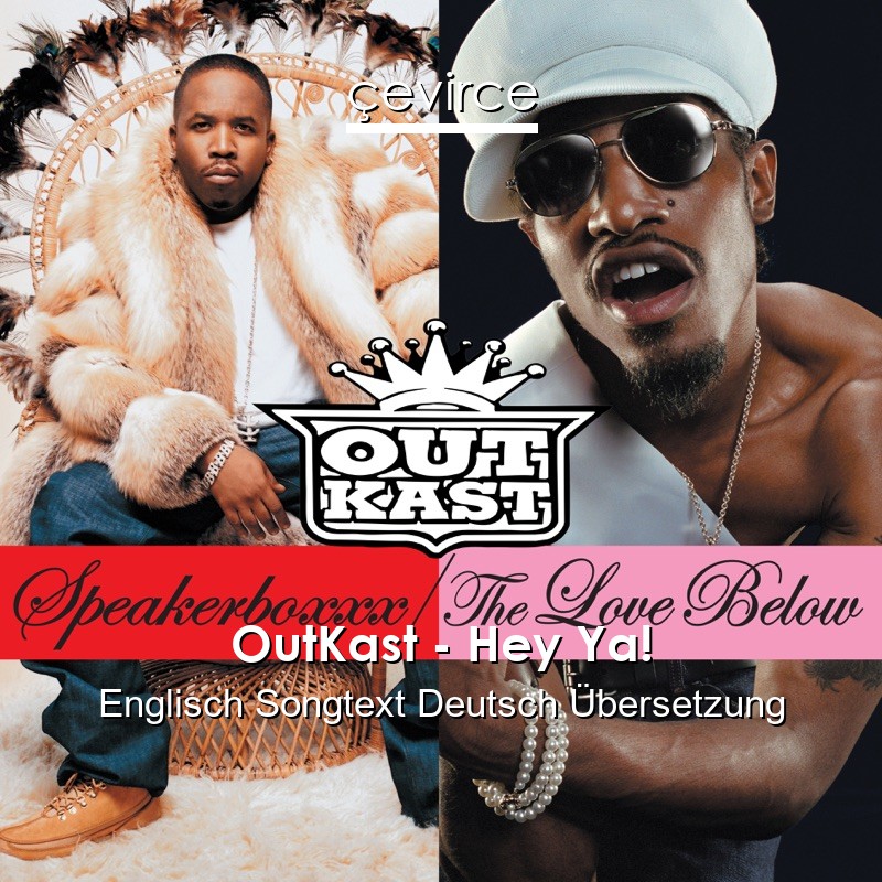 OutKast – Hey Ya! Englisch Songtext Deutsch Übersetzung