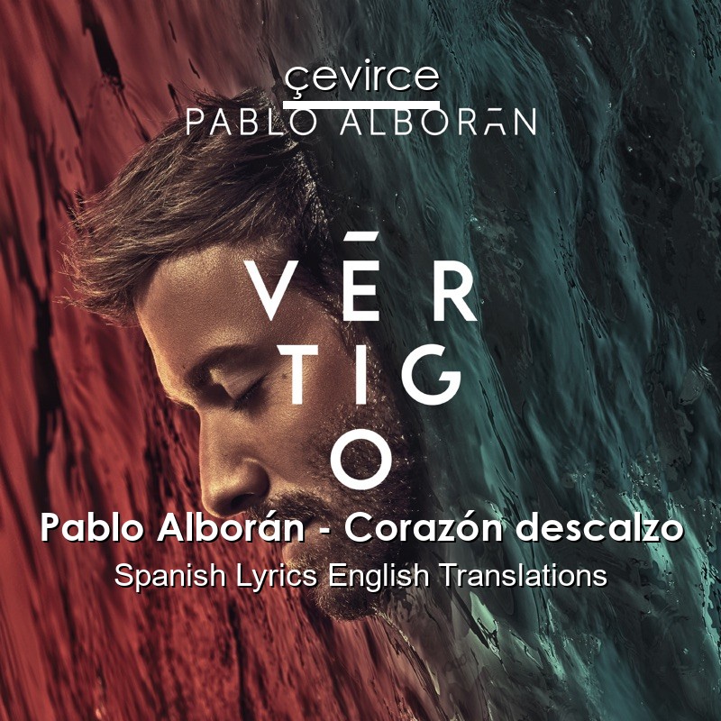 Pablo Alborán – Corazón descalzo Spanish Lyrics English Translations