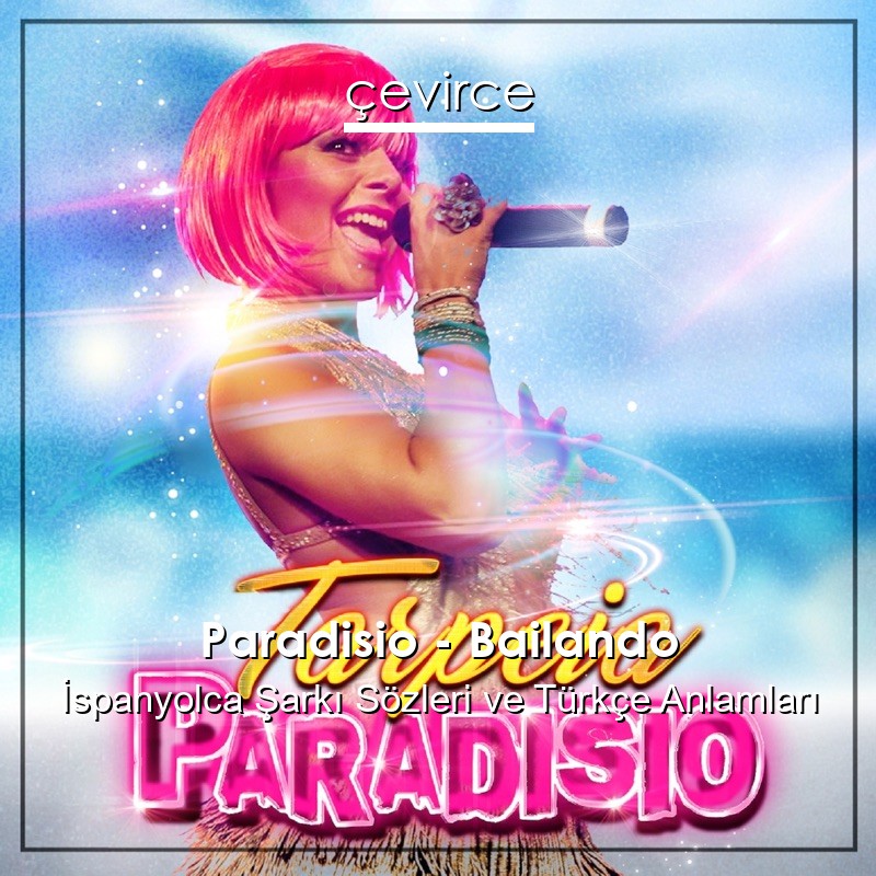 Paradisio – Bailando İspanyolca Sözleri Türkçe Anlamları