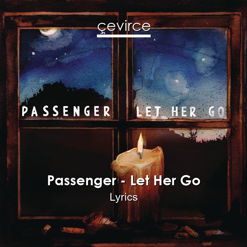 Passenger – Let Her Go Lyrics