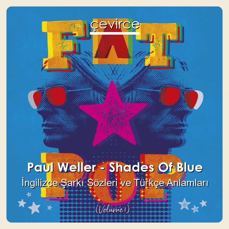 Paul Weller – Shades Of Blue İngilizce Sözleri Türkçe Anlamları