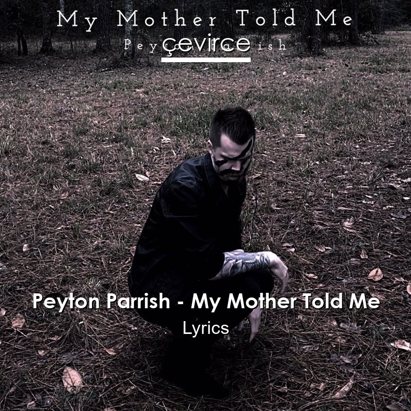 Peyton Parrish – My Mother Told Me Lyrics