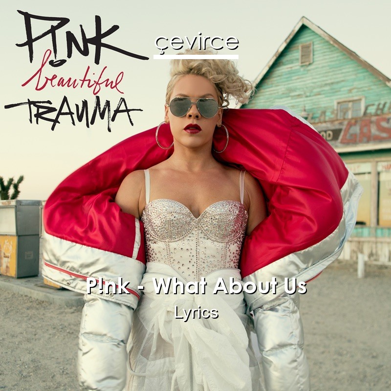 P!nk – What About Us Lyrics